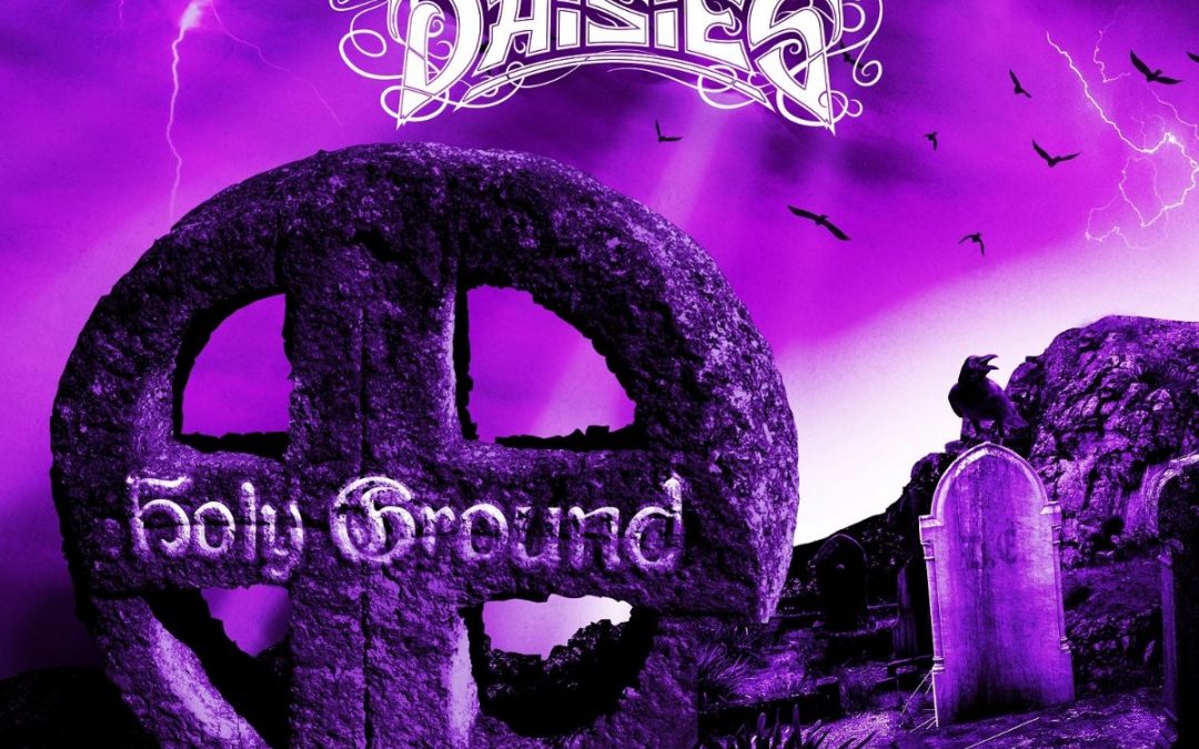 NEW RELEASE – The Dead Daisies Unearth ‘Holy Ground’